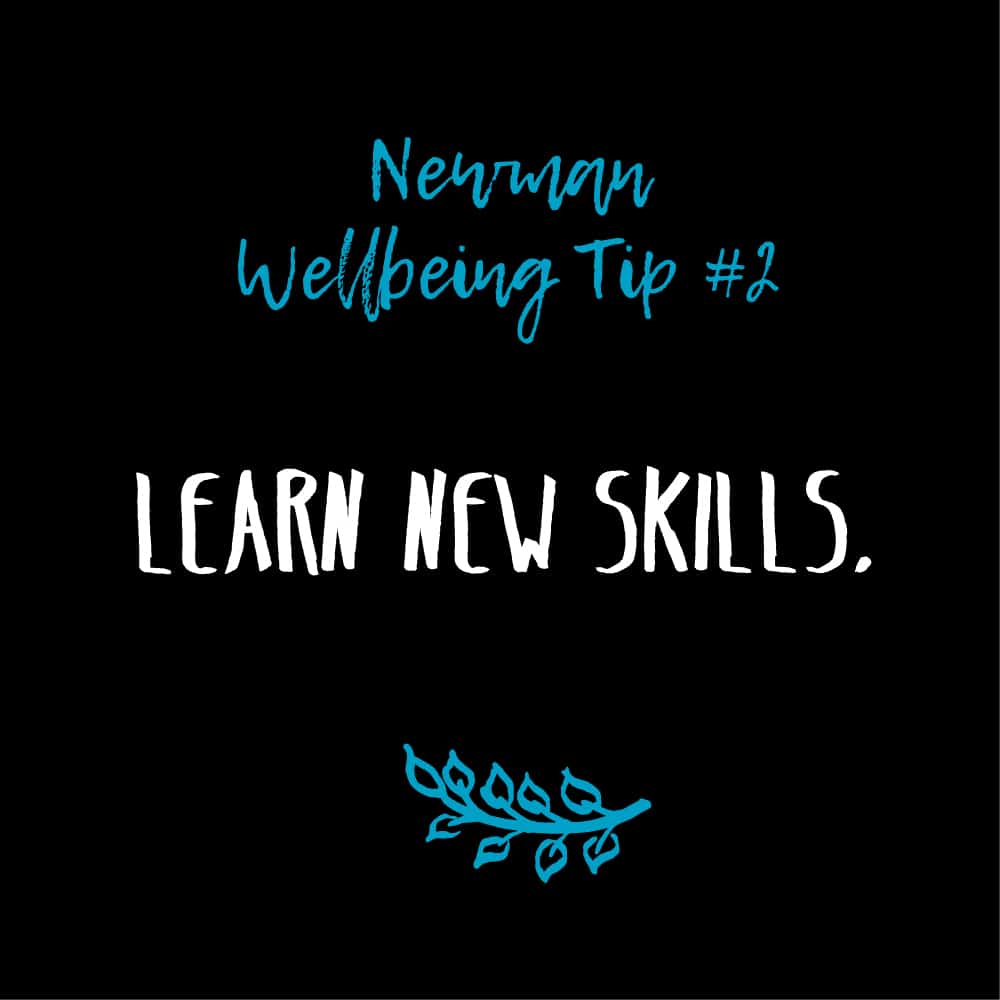 Wellbeing Tip # 2 – Learn New Skills