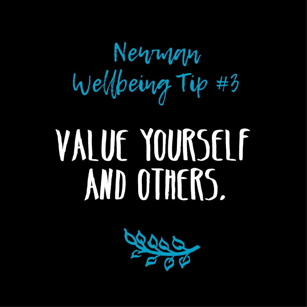 Wellbeing Tip #3 – Value Yourself & Others