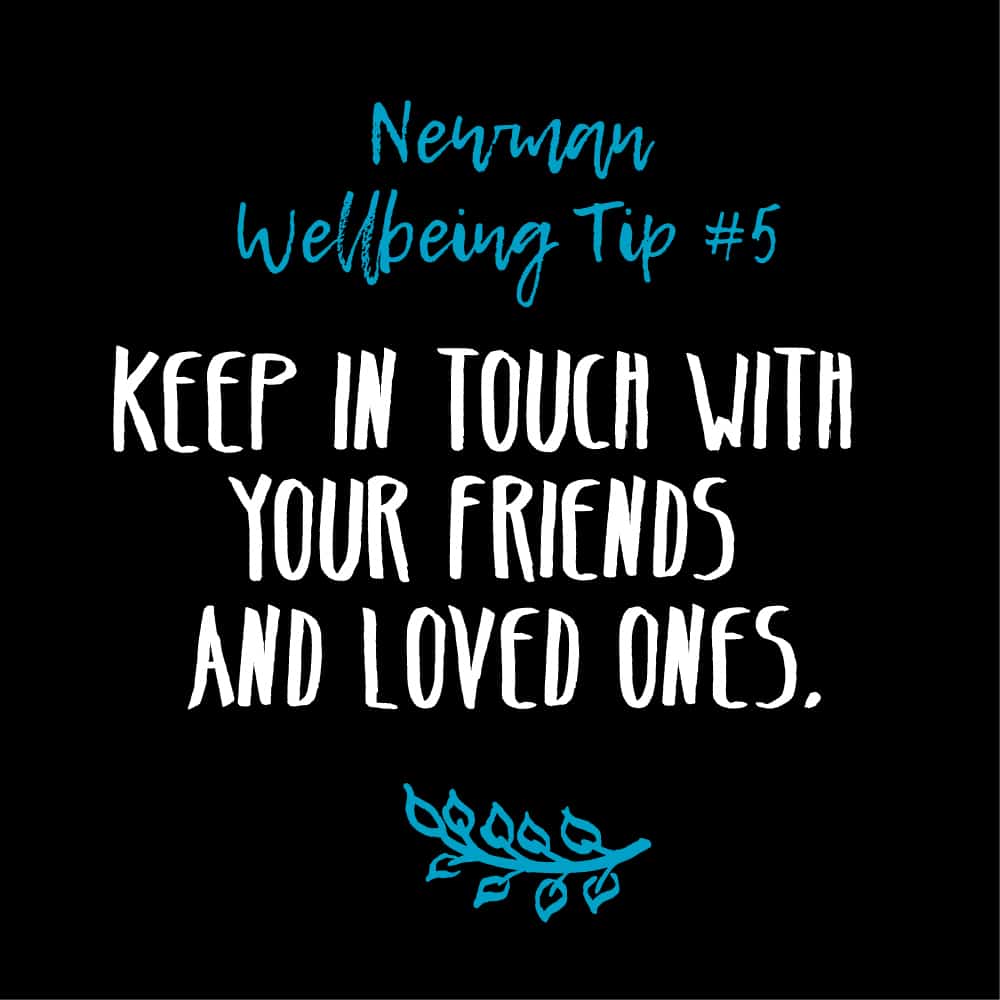 Wellbeing Tip # 5 – Keep in Touch with Friends & Loved Ones